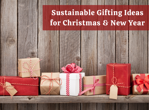 Sustainable Gifting Ideas for Christmas & New Year