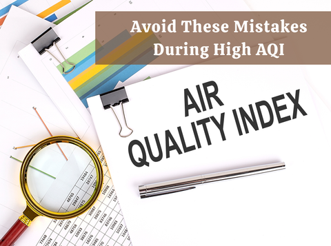 Top Mistakes People Make During High AQI Winter Days