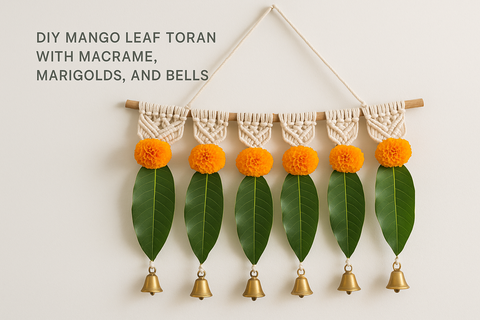 How to Make Your Own Eco-Friendly Toran Using Mango Leaves & Macrame