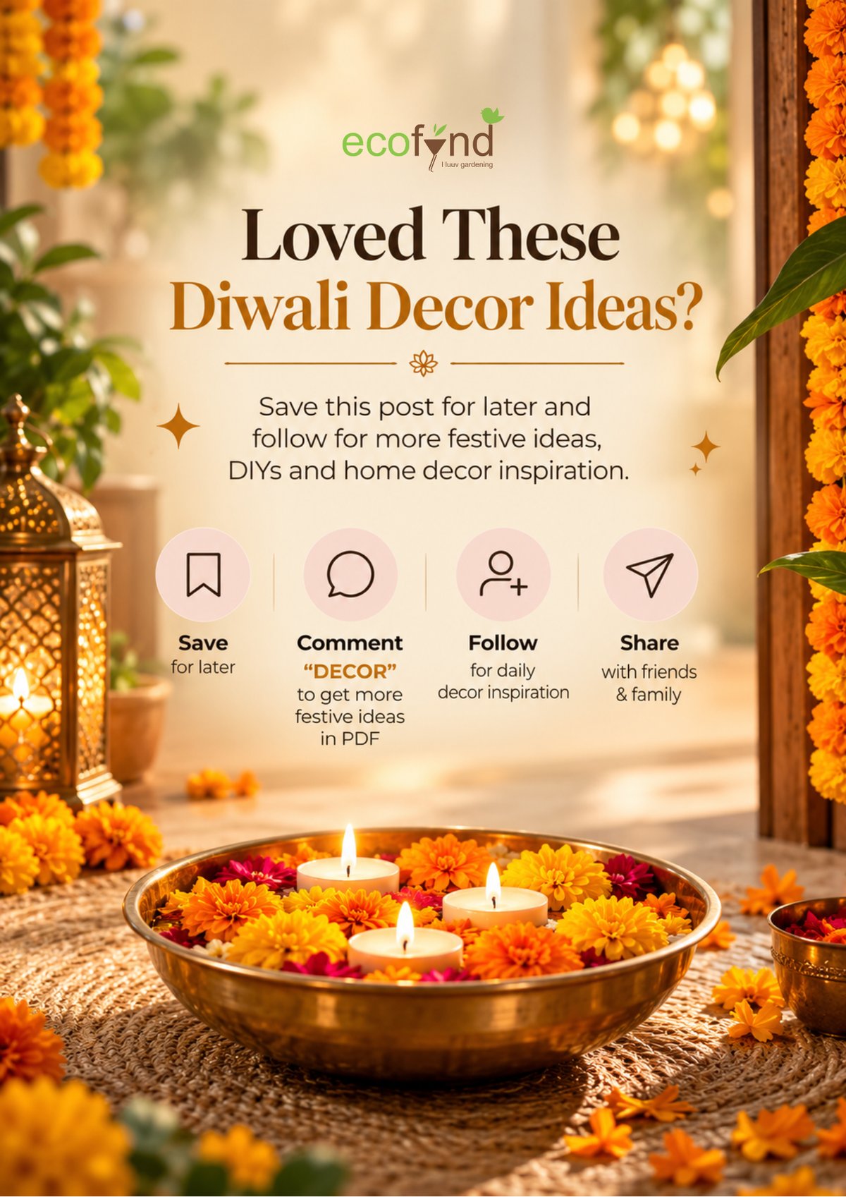 Ecofynd closing page asking Loved These Diwali Decor Ideas, with save, comment, follow and share prompts above a brass bowl of marigolds and candles